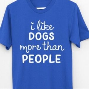 I like dogs more than people tshirt